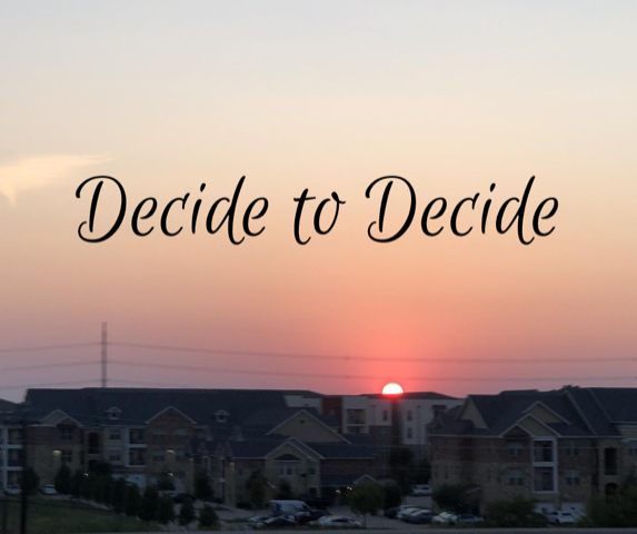 Decide to Decide